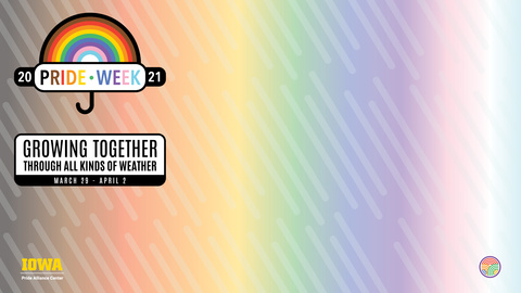 Pride Week 2021 Zoom background, contains the text "Growing Together Through All Kinds of Weather - March 29 - April 2"