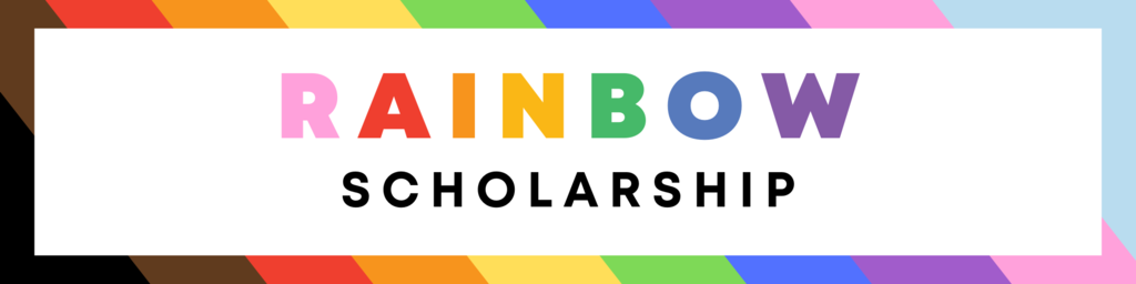 Rainbow stripes are in the background; rainbow and black text is written on a white rectangle, reading "RAINBOW SCHOLARSHIP"